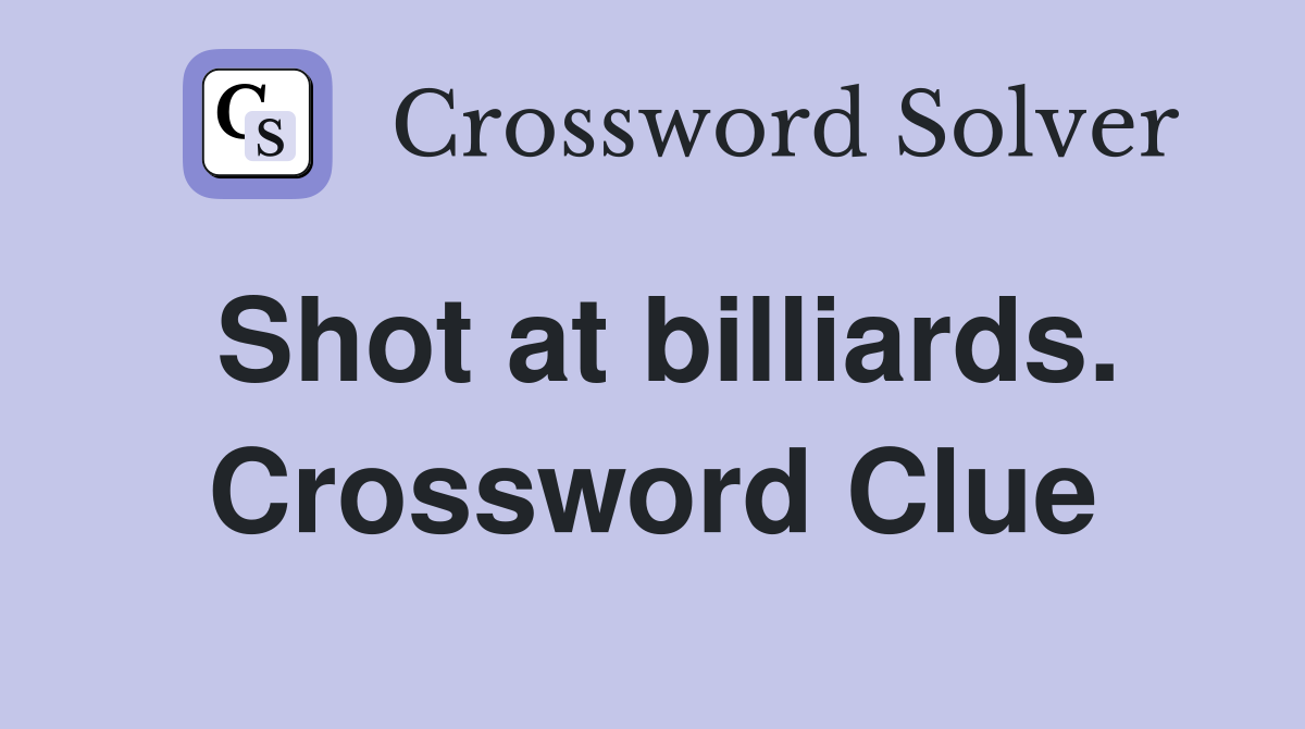 Shot at billiards. Crossword Clue