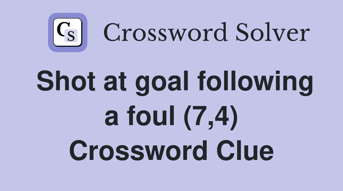 Shot at goal following a foul (7,4) Crossword Clue