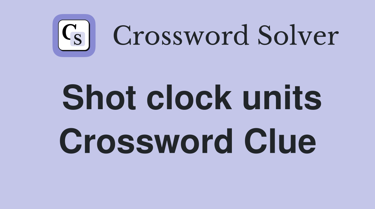 Shot clock units Crossword Clue