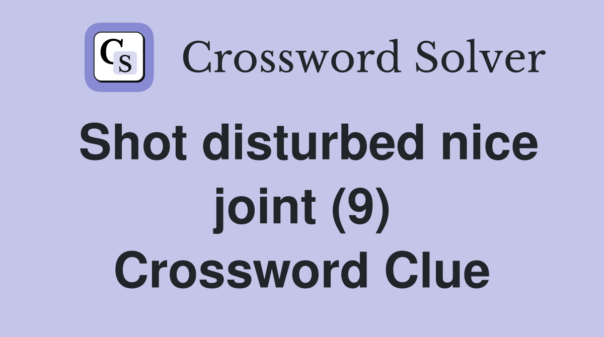 Shot disturbed nice joint (9) Crossword Clue