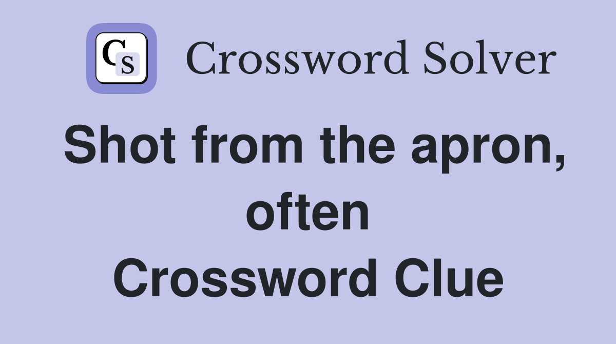 Shot from the apron, often Crossword Clue