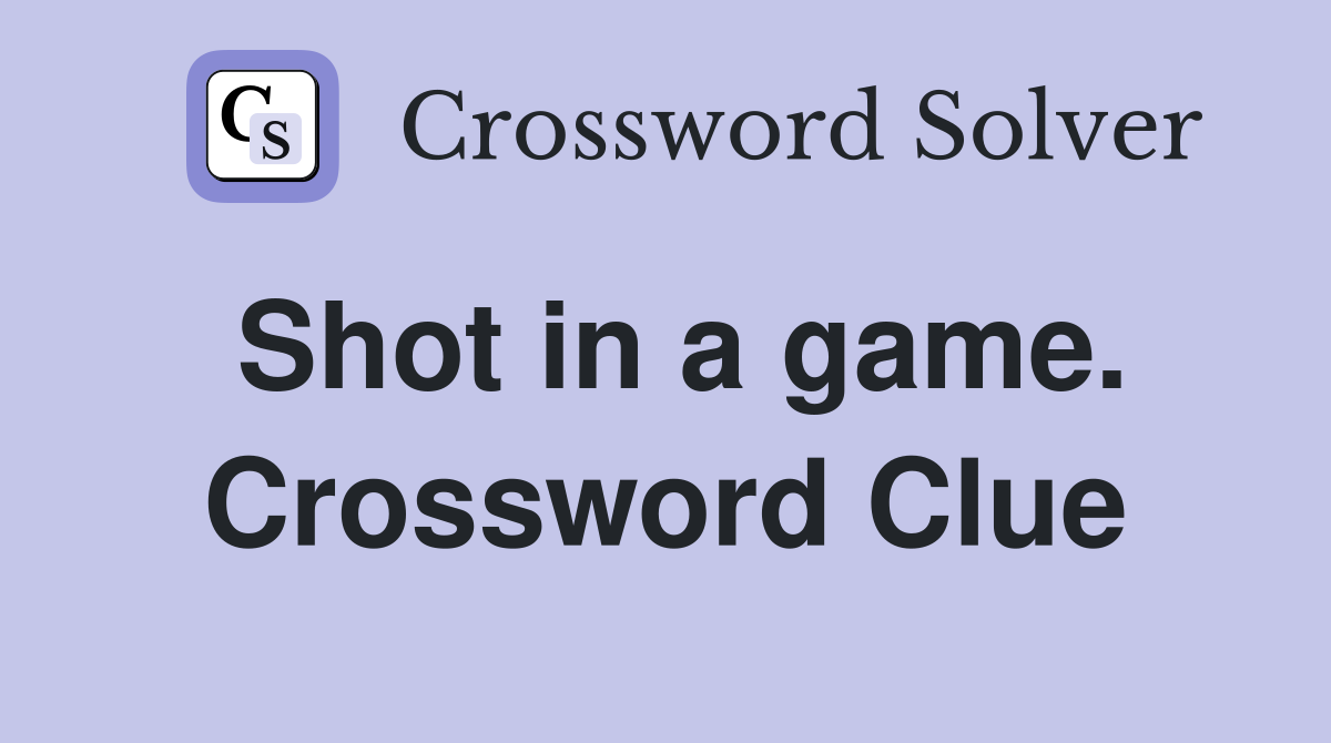 Shot in a game. Crossword Clue