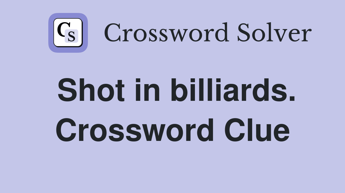 Shot in billiards. Crossword Clue