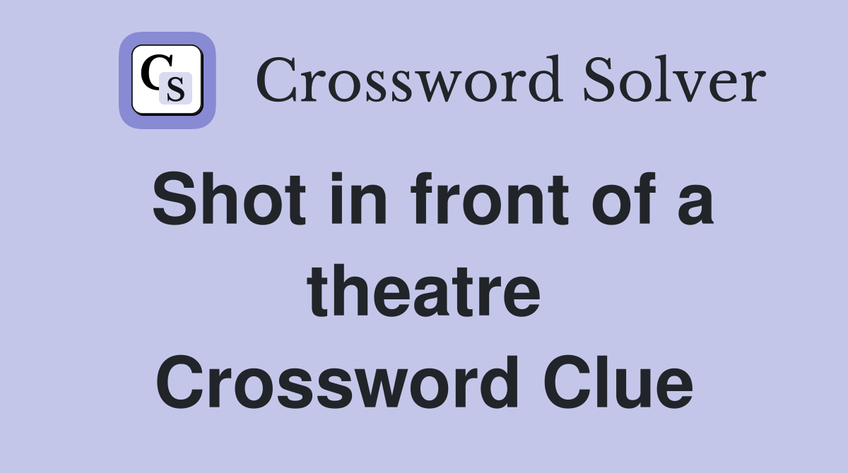 Shot in front of a theatre Crossword Clue