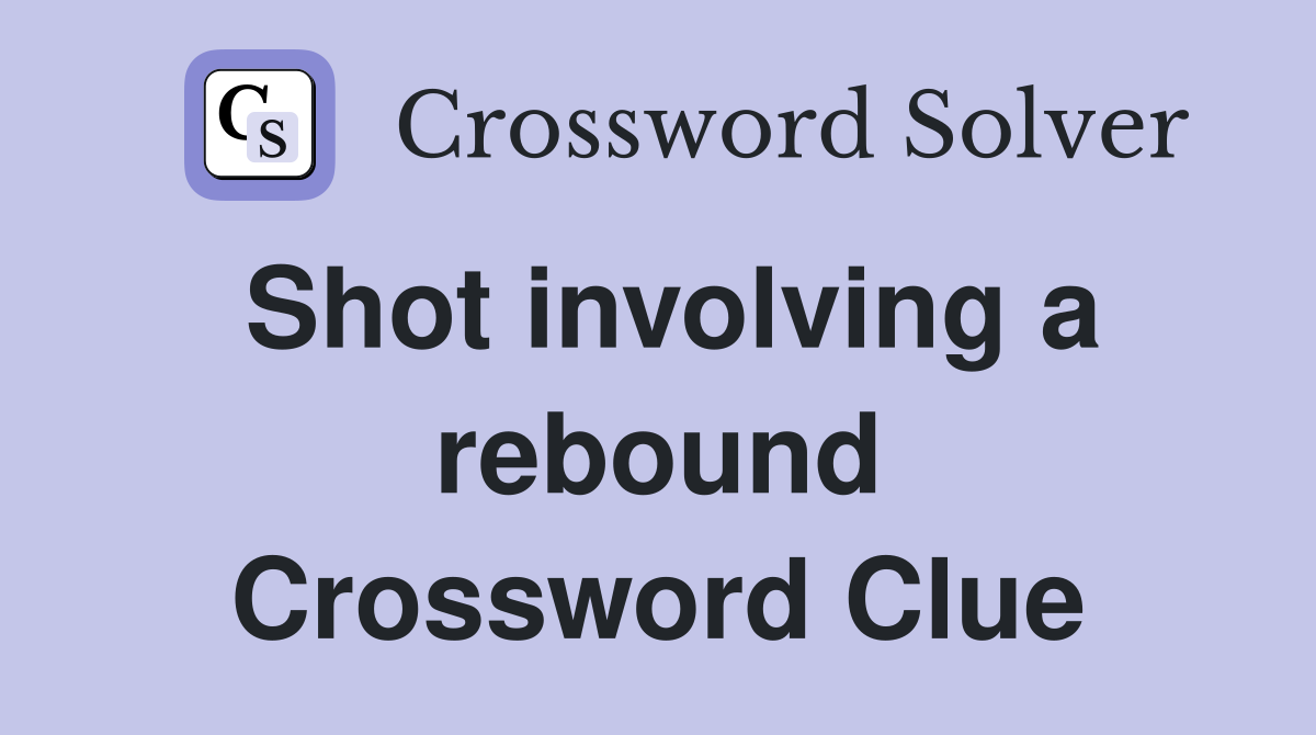 Shot involving a rebound Crossword Clue
