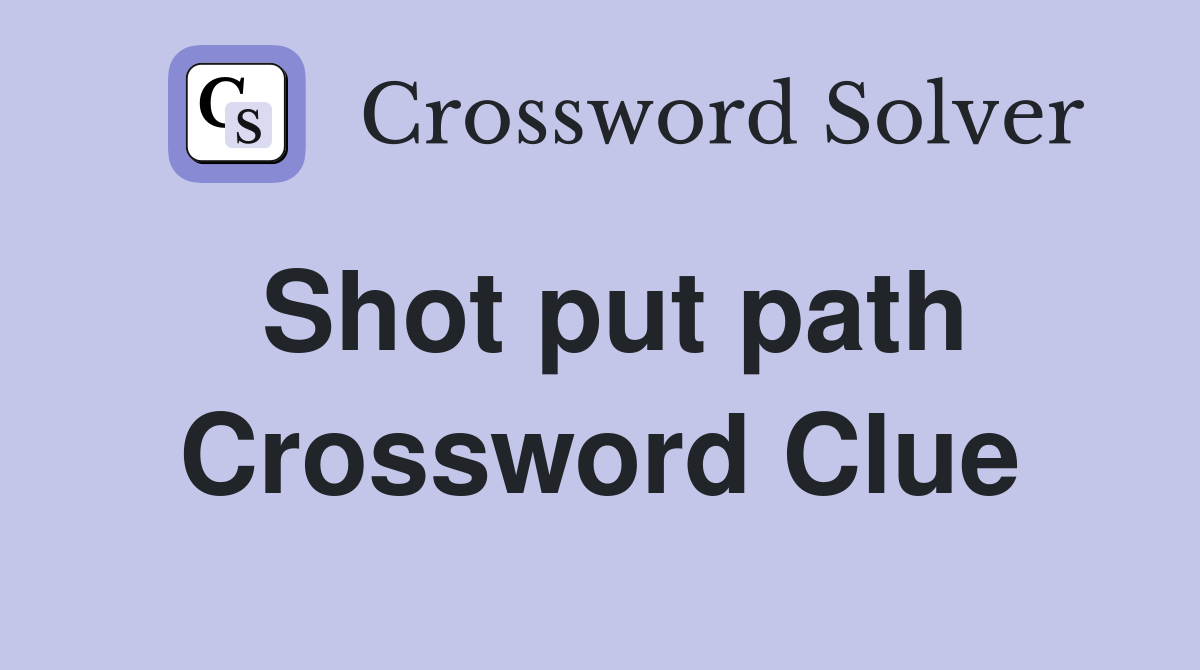 Shot put path Crossword Clue