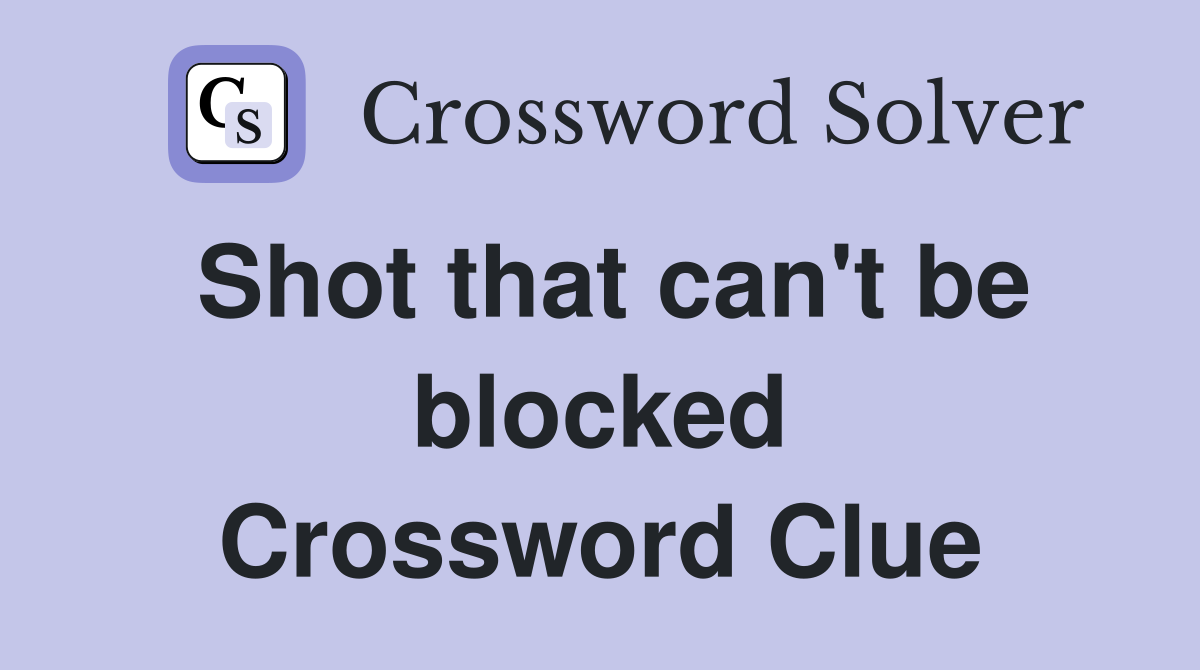 Shot that can't be blocked Crossword Clue