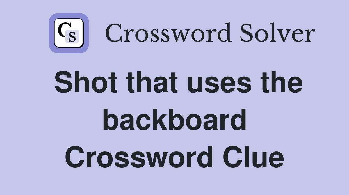 Shot that uses the backboard Crossword Clue