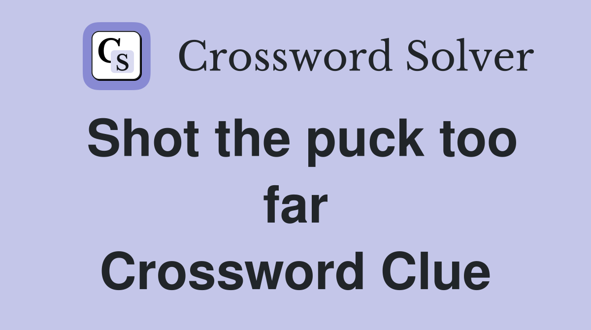 Shot the puck too far Crossword Clue