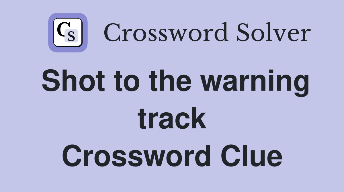 Shot to the warning track Crossword Clue