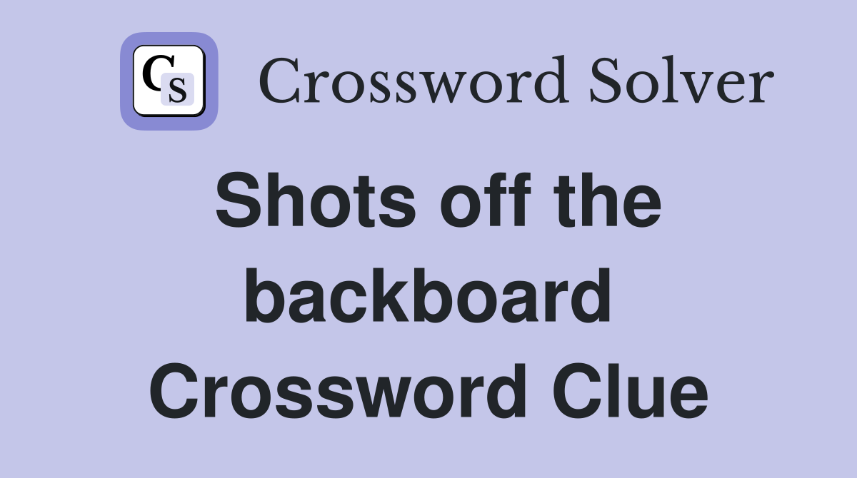 Shots off the backboard Crossword Clue