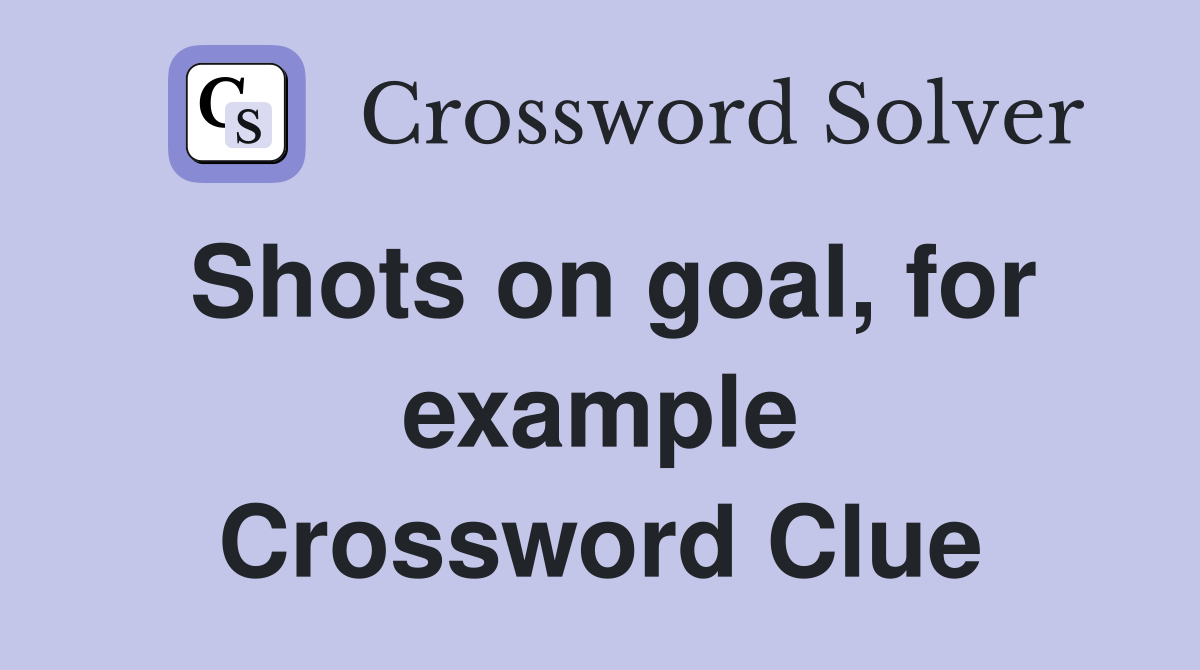 Shots on goal, for example Crossword Clue
