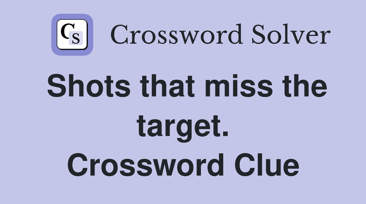 Shots that miss the target. Crossword Clue