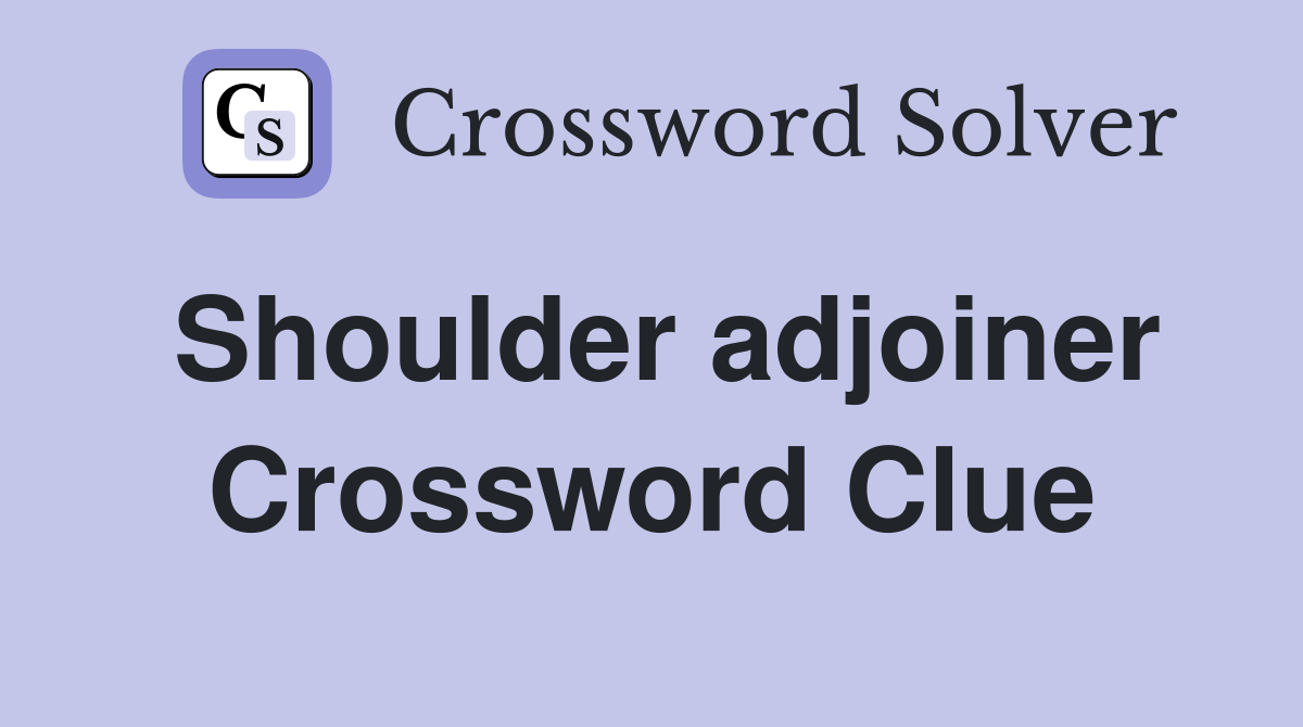 Shoulder adjoiner Crossword Clue
