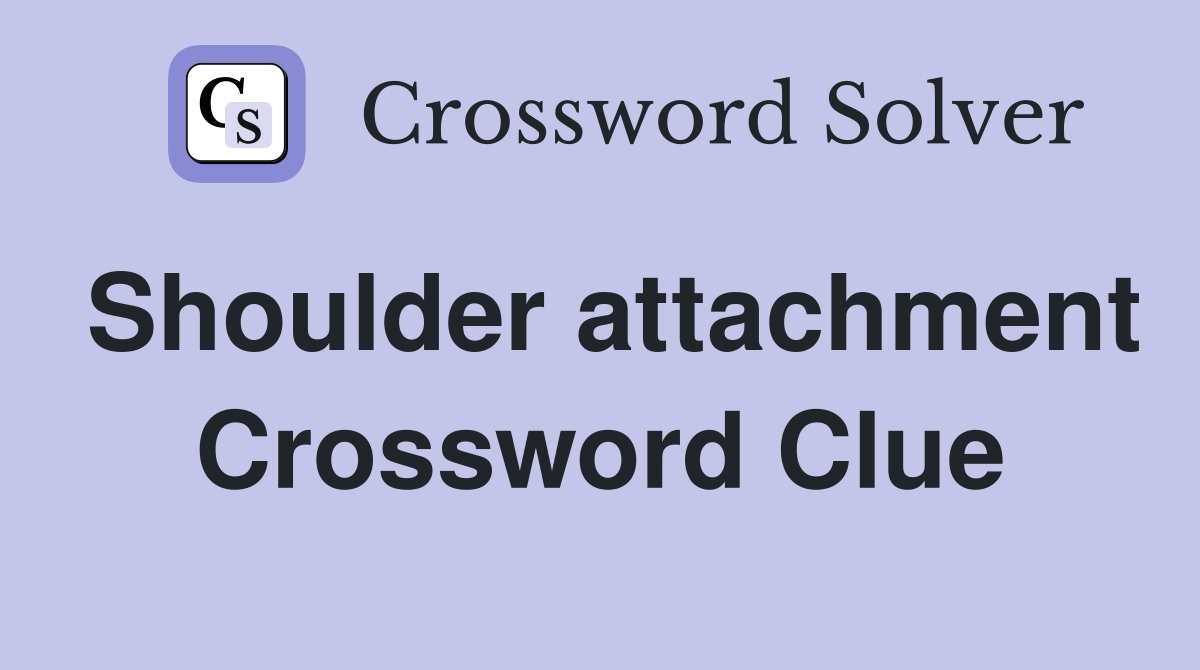 Shoulder attachment Crossword Clue