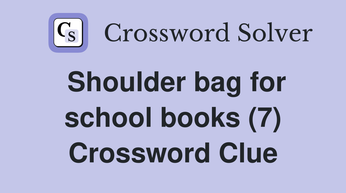 Shoulder bag for school books (7) Crossword Clue