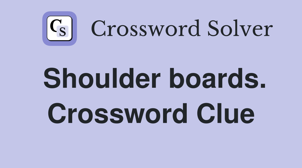 Shoulder boards. Crossword Clue