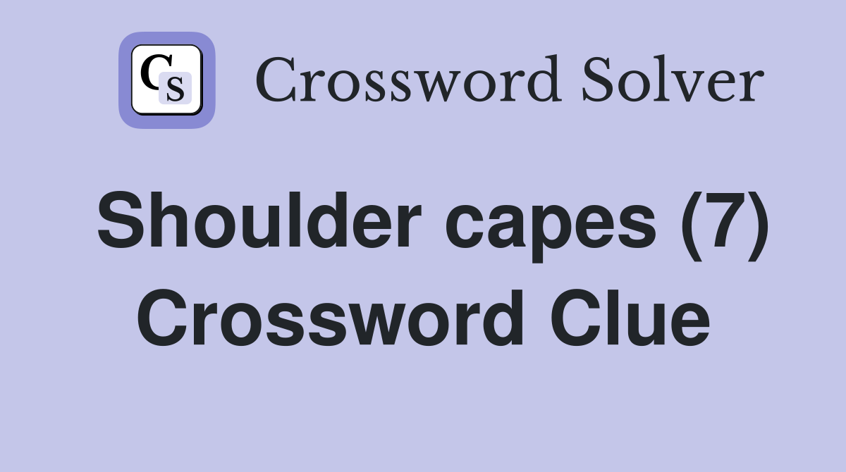 Shoulder capes (7) Crossword Clue
