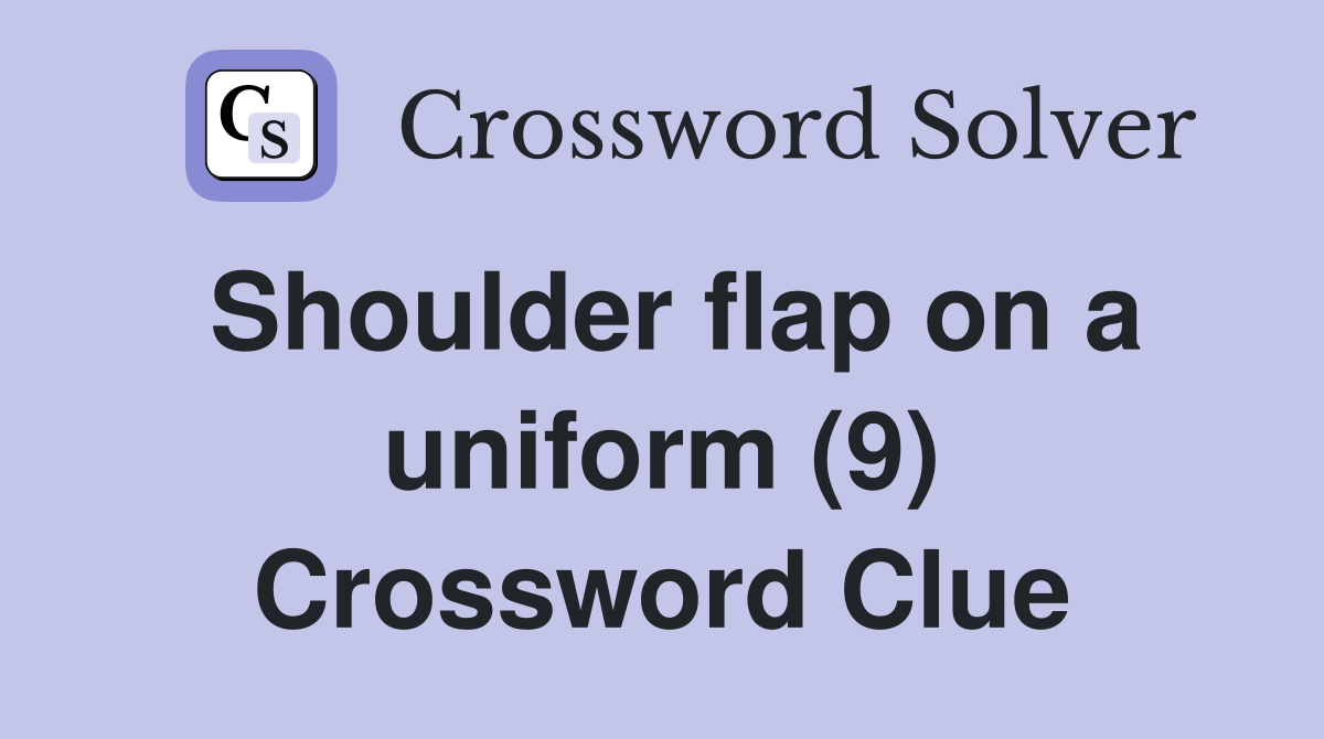 Shoulder flap on a uniform (9) Crossword Clue