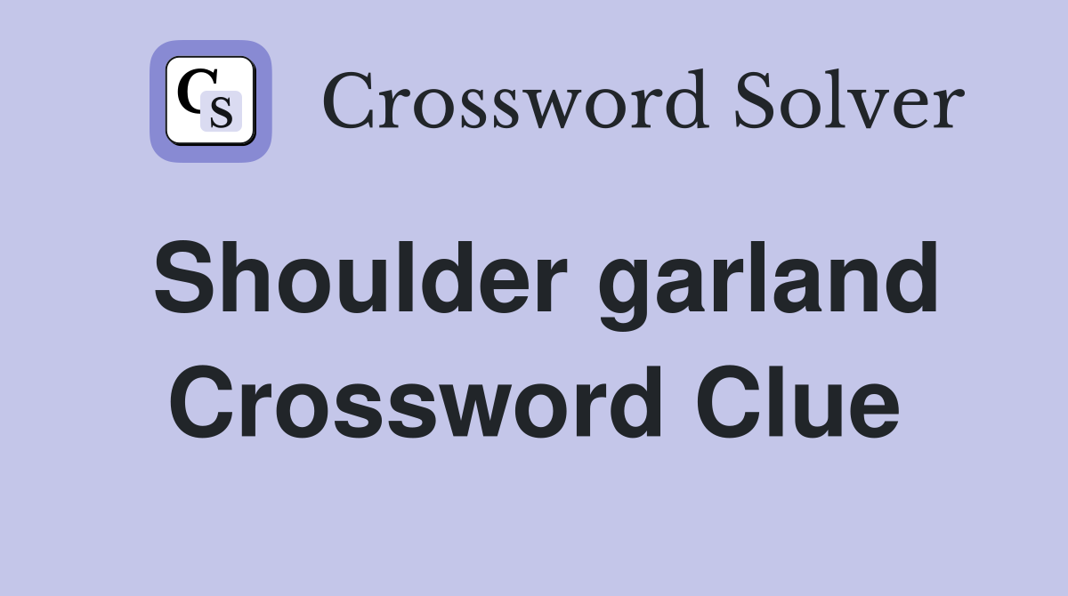 Shoulder garland Crossword Clue