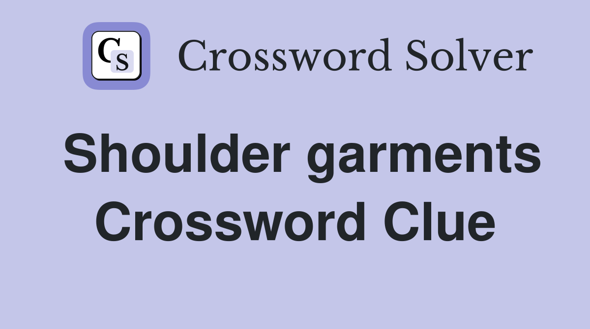 Shoulder garments Crossword Clue