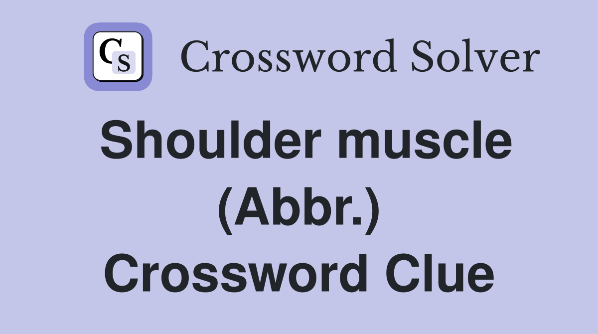 Shoulder muscle (Abbr.) Crossword Clue