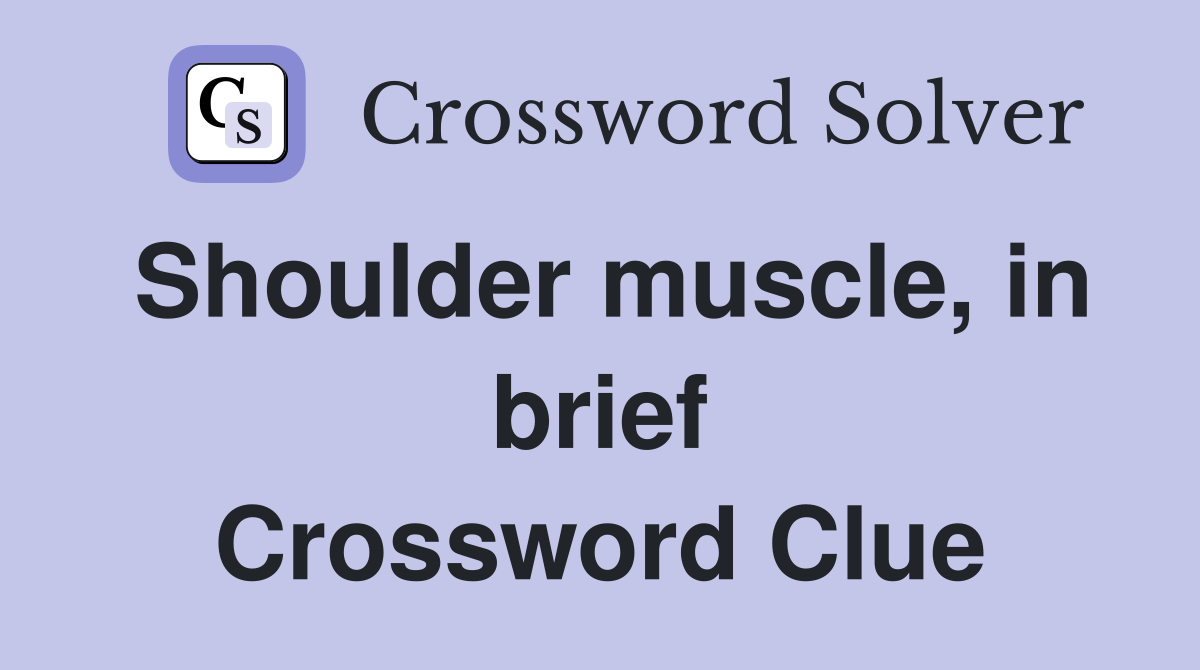 Shoulder muscle, in brief Crossword Clue