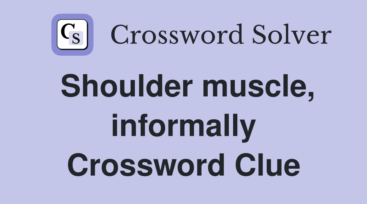 Shoulder muscle, informally Crossword Clue
