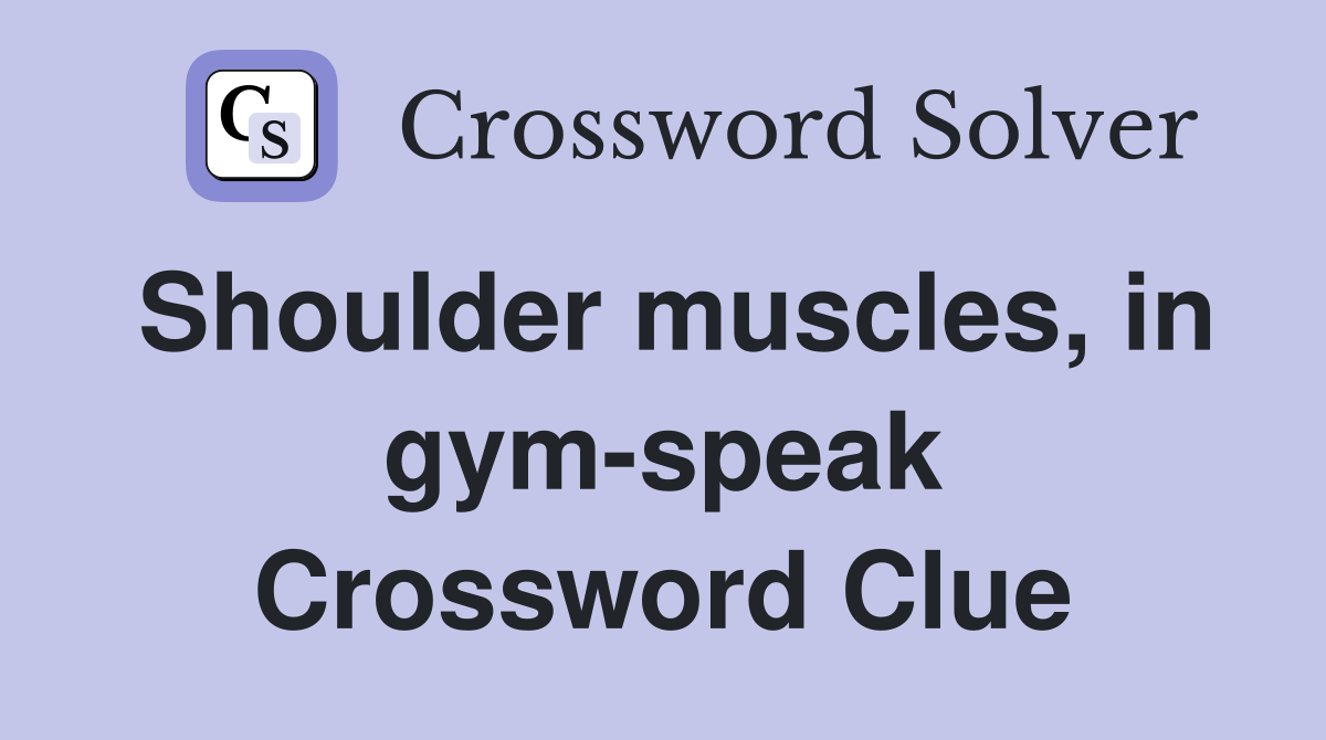 Shoulder muscles, in gym-speak Crossword Clue