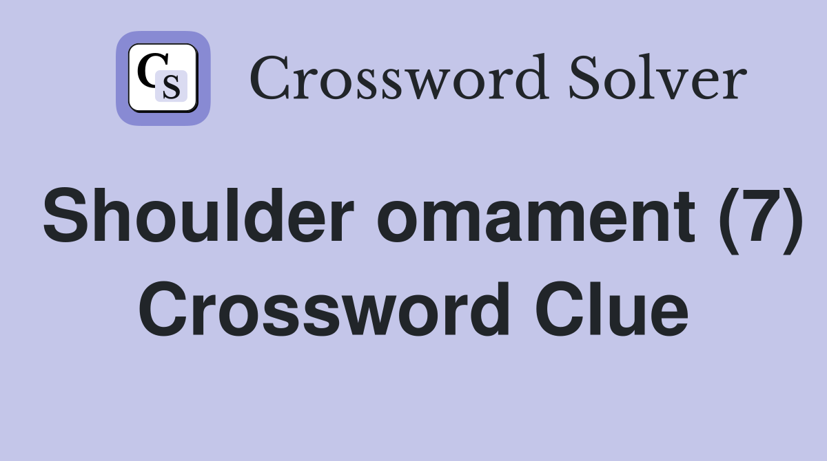 Shoulder omament (7) Crossword Clue