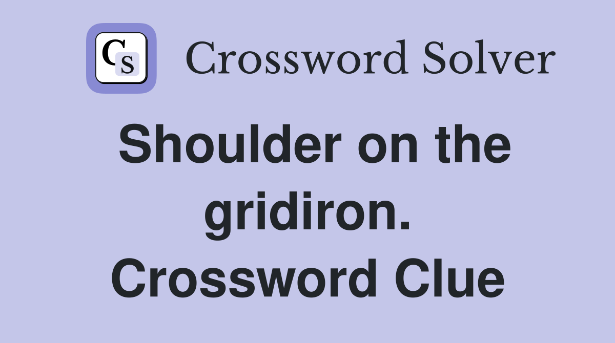 Shoulder on the gridiron. Crossword Clue