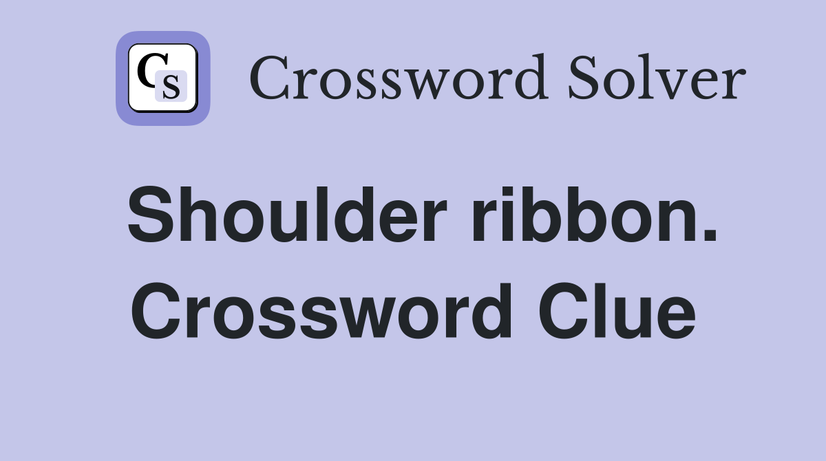 Shoulder ribbon. Crossword Clue