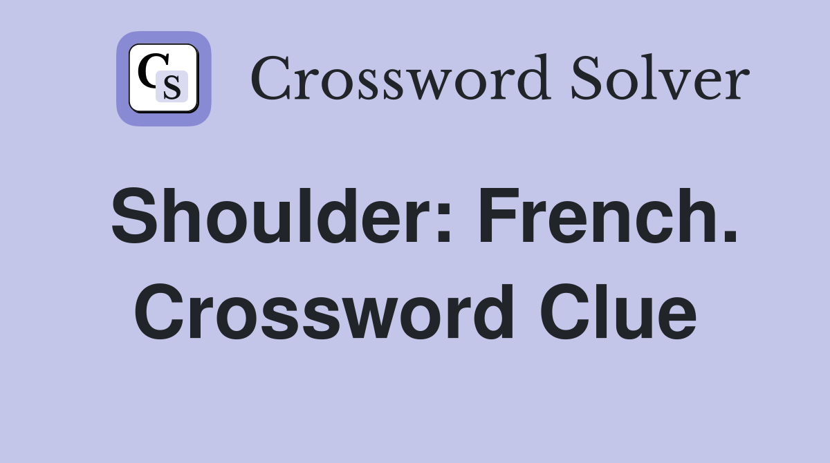 Shoulder: French. Crossword Clue