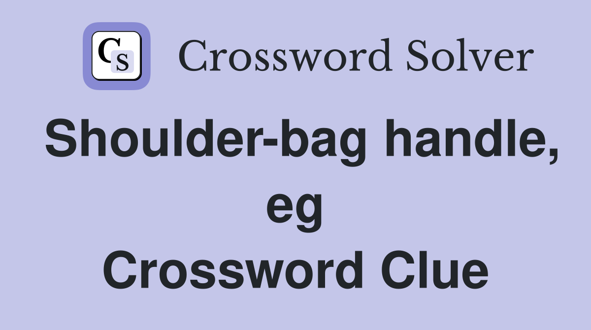 Shoulder-bag handle, eg Crossword Clue