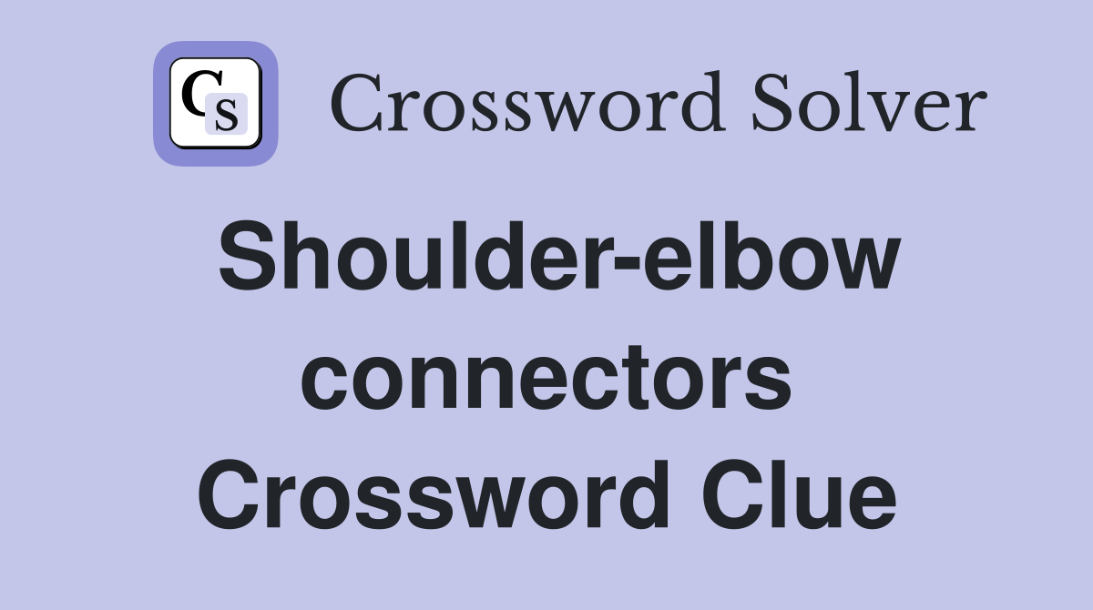 Shoulder-elbow connectors Crossword Clue