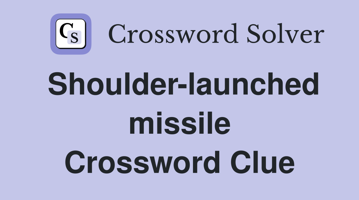 Shoulder-launched missile Crossword Clue