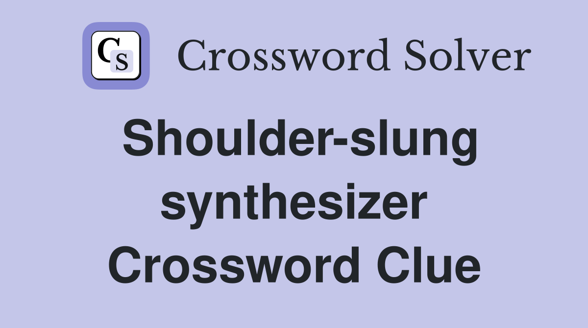 Shoulder-slung synthesizer Crossword Clue