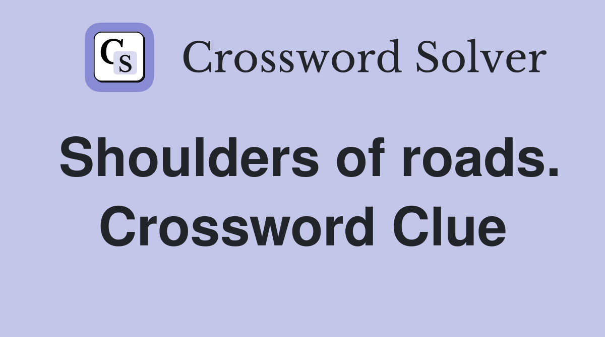 Shoulders of roads. Crossword Clue