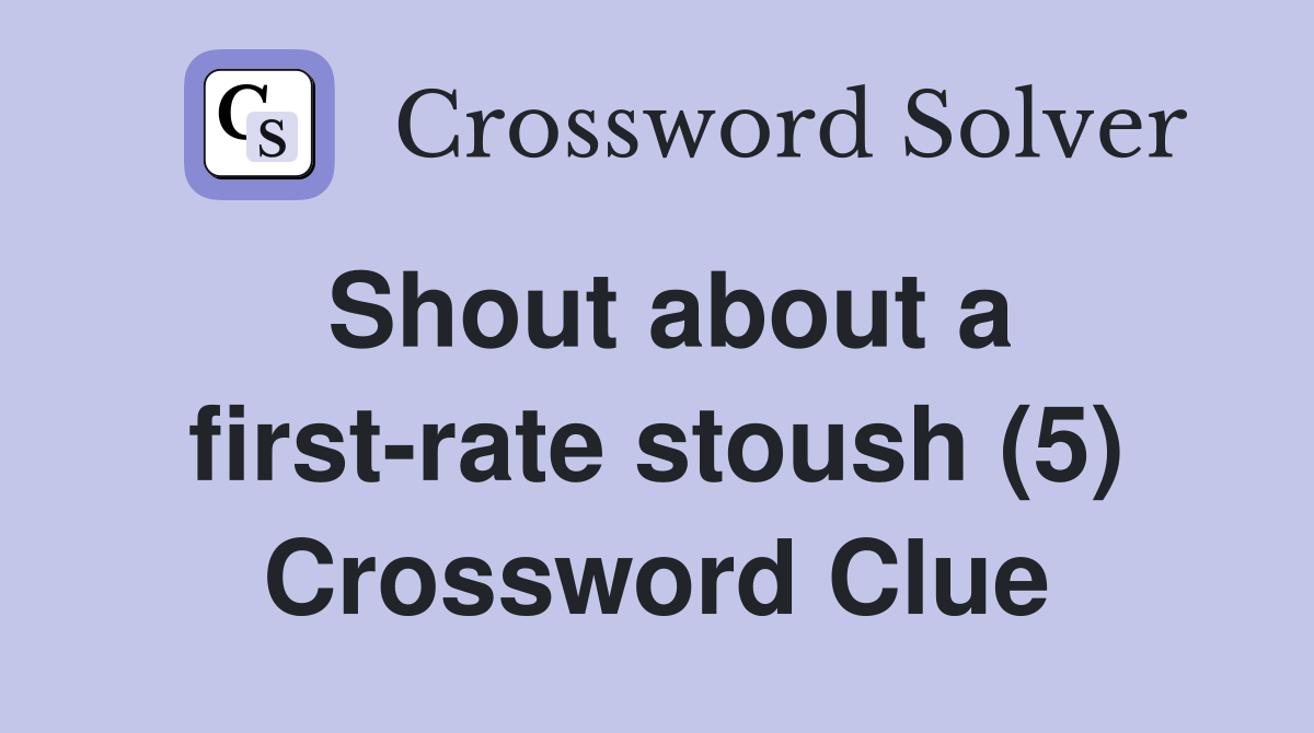 Shout about a first-rate stoush (5) Crossword Clue