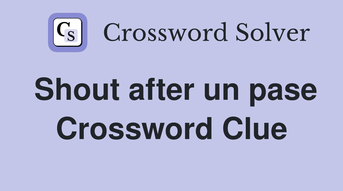 Shout after un pase Crossword Clue