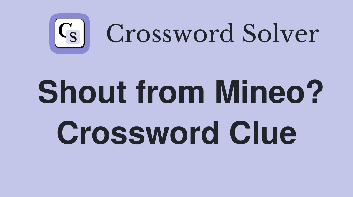 Shout from Mineo? Crossword Clue