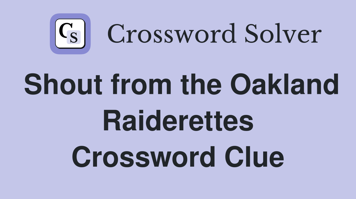 Shout from the Oakland Raiderettes Crossword Clue