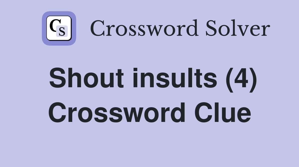 Shout insults (4) Crossword Clue