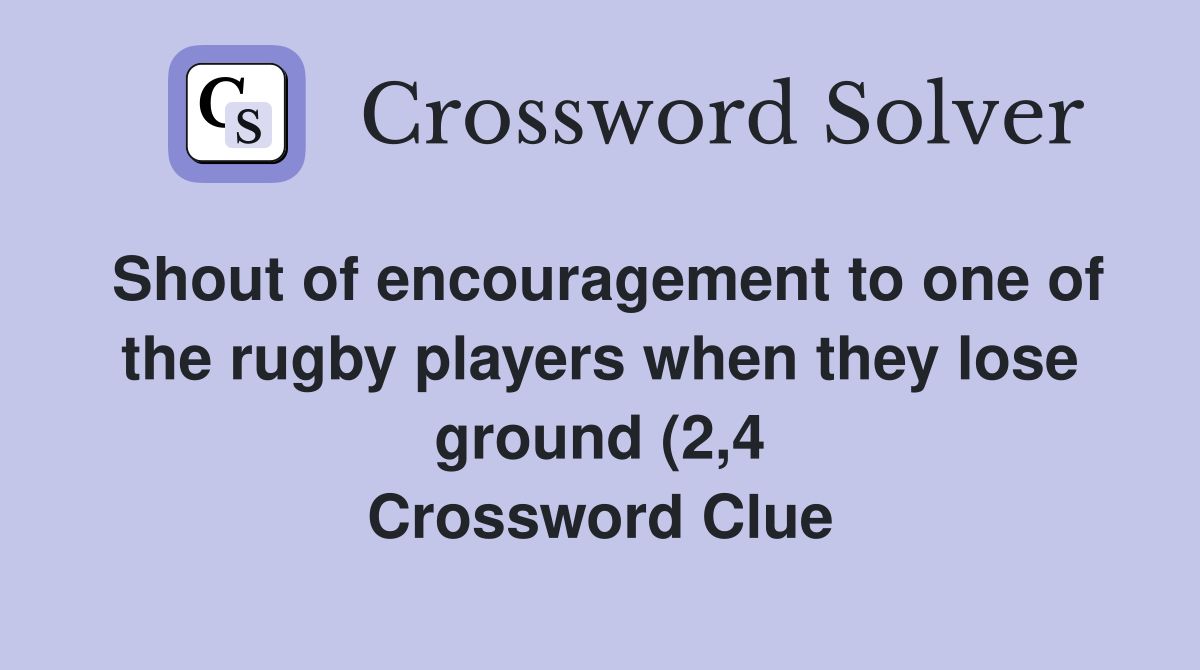 Shout of encouragement to one of the rugby players when they lose Shout of encouragement to one of the rugby players when they lose