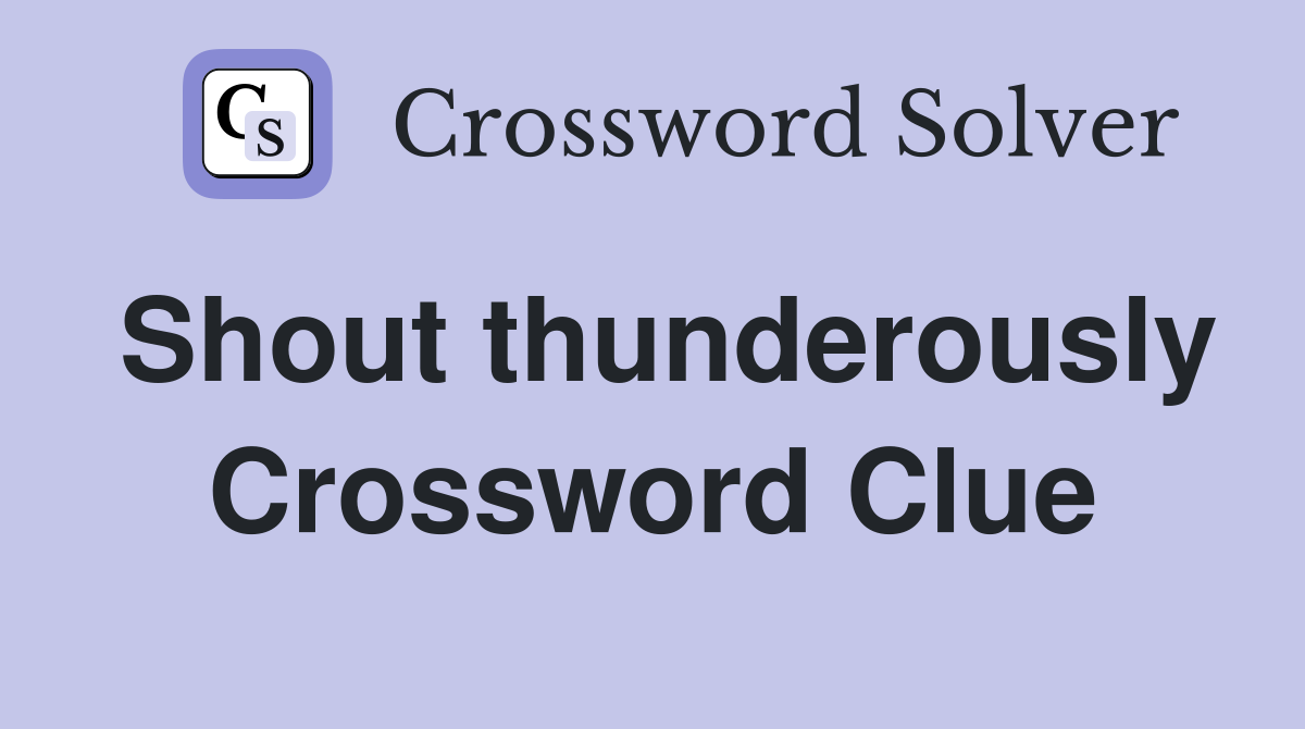 Shout thunderously Crossword Clue