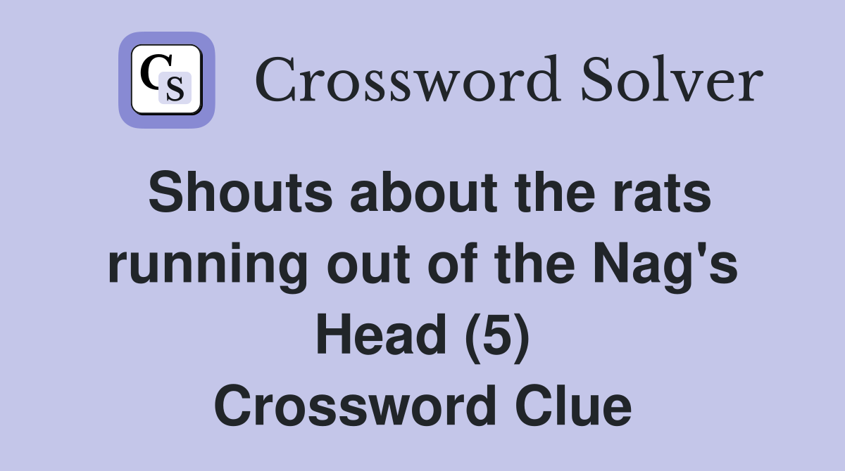 Shouts about the rats running out of the Nag's Head (5) Crossword Clue