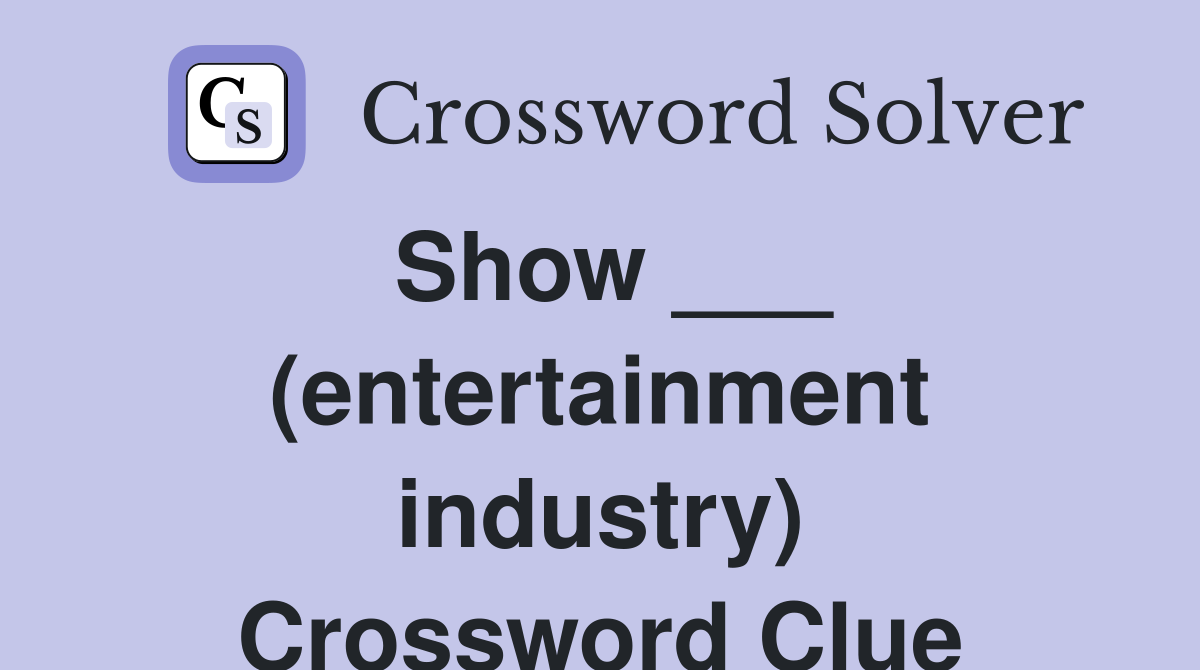 Show ___ (entertainment industry) Crossword Clue
