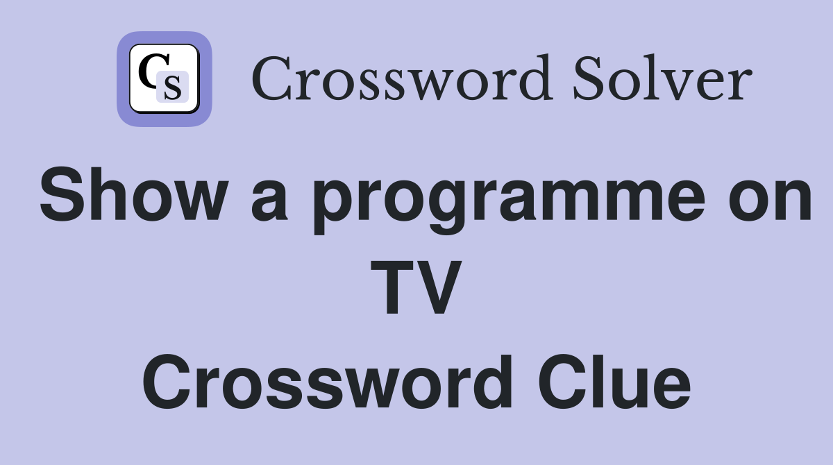 Show a programme on TV Crossword Clue