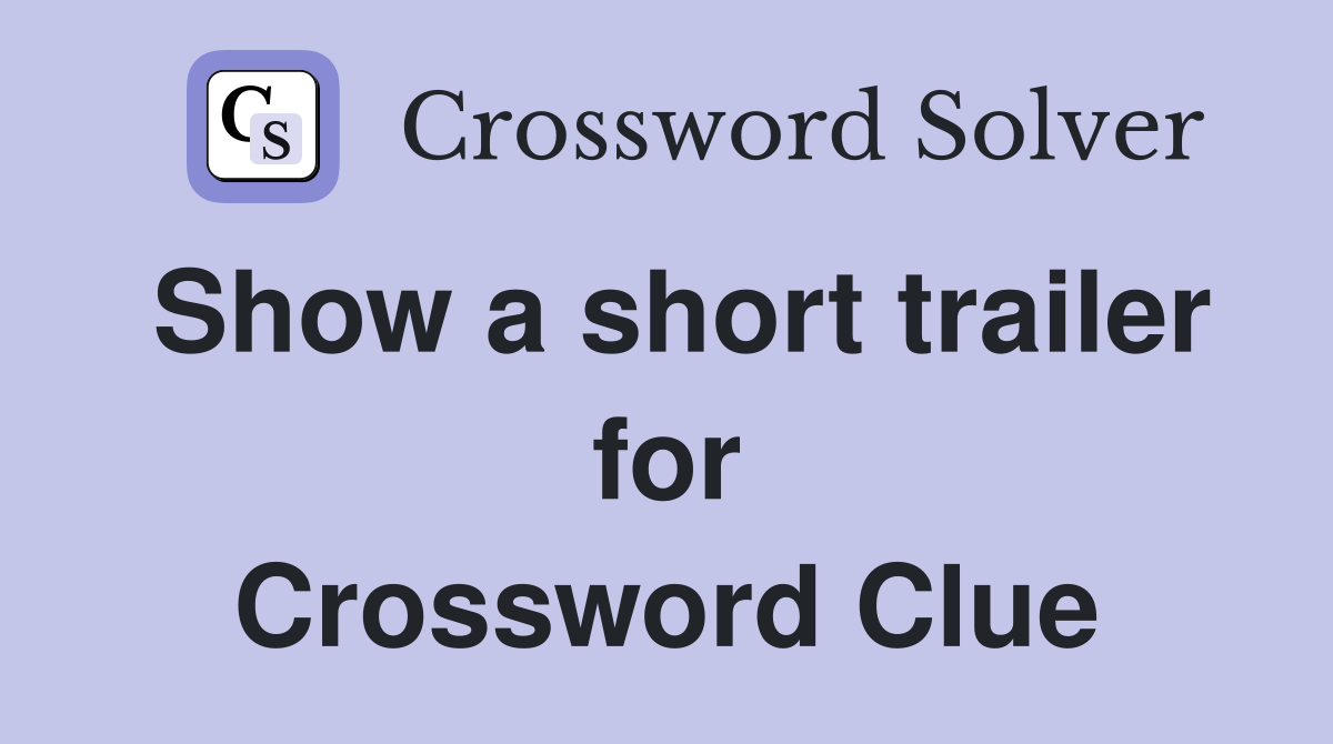 Show a short trailer for Crossword Clue