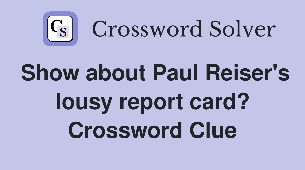 Show about Paul Reiser's lousy report card? Crossword Clue